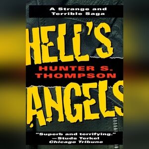 Hunter S Thompson's "Hell's Angels" A Strange And Terrible Saga